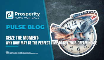 Seize The Moment: Why Now May Be The Perfect Time To Buy Your Dream Home