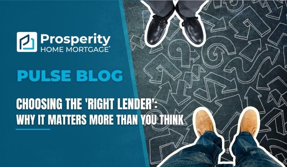Prosperity Pulse Blog - Choosing the 'Right Lender': It Matters More Than You Think
